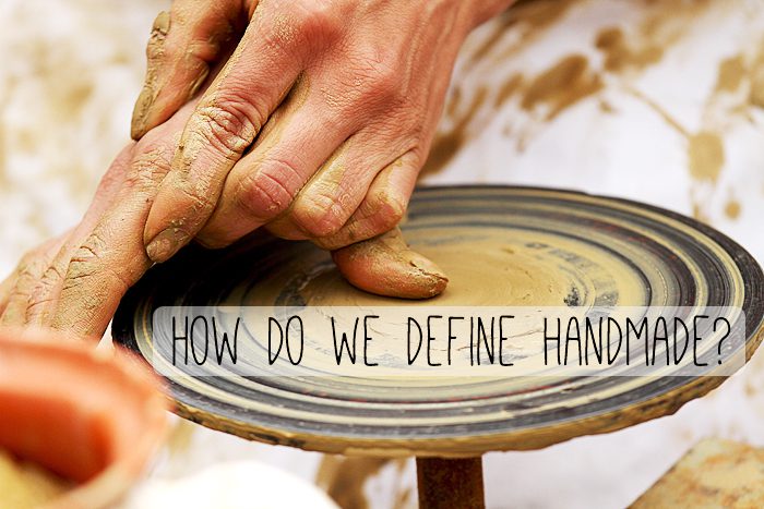 What Do We Mean By Handmade 