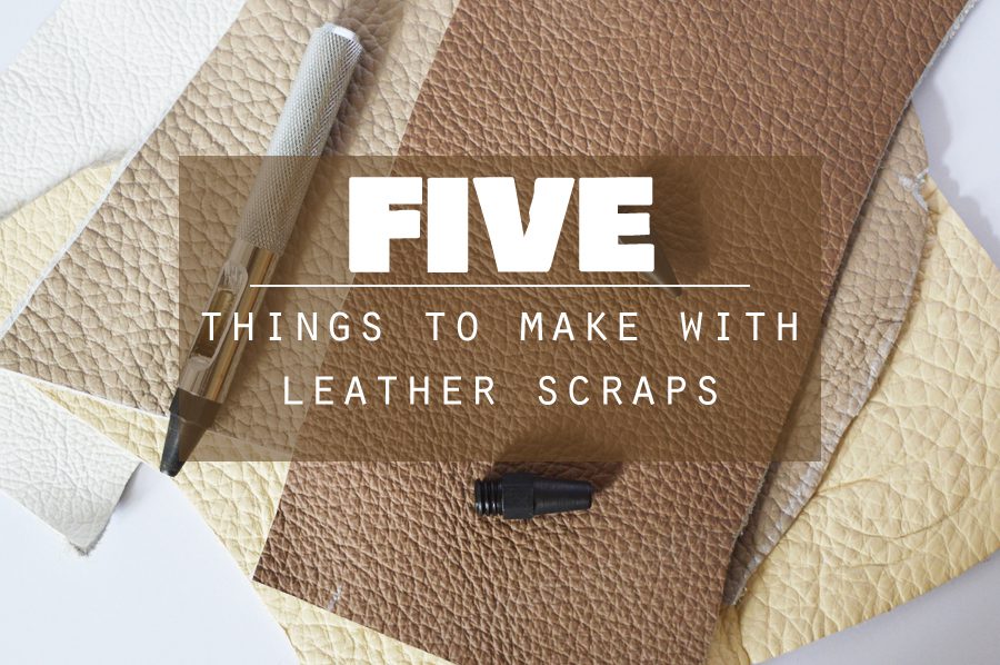 5 Things to Make with Leather Scraps / Roundup